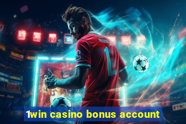 1win casino bonus account