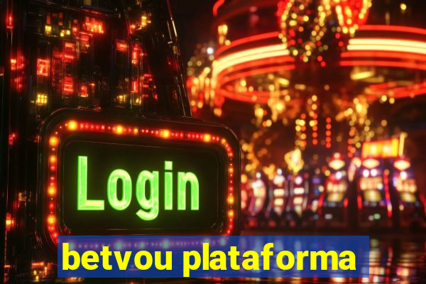 betvou plataforma