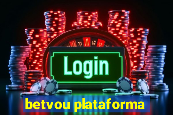 betvou plataforma