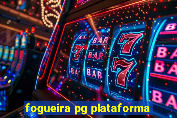 fogueira pg plataforma