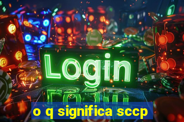 o q significa sccp