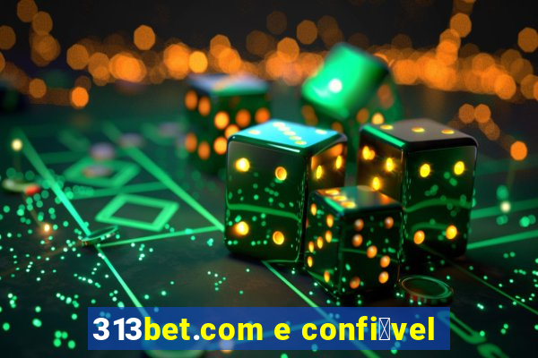 313bet.com e confi谩vel