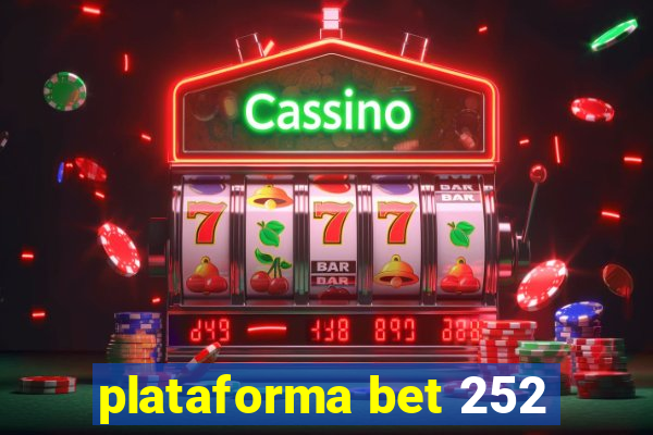 plataforma bet 252