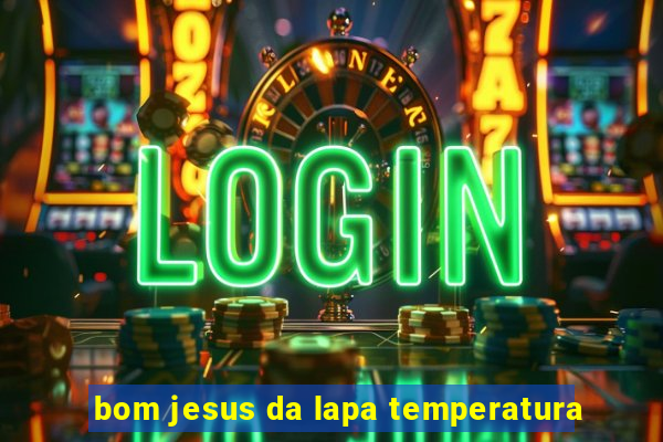 bom jesus da lapa temperatura