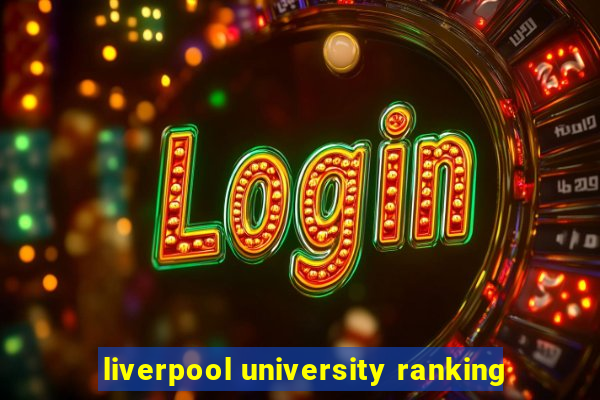 liverpool university ranking