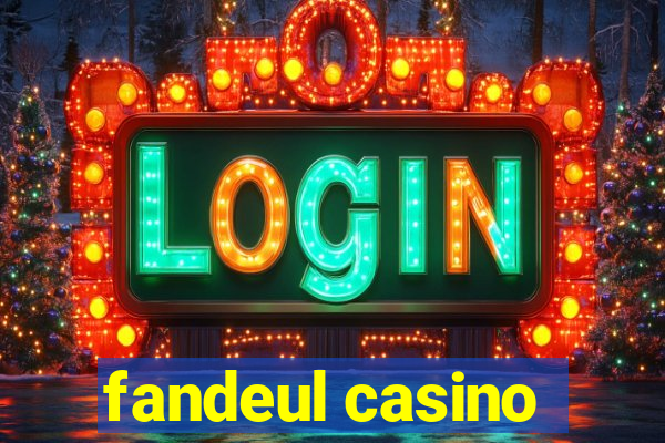 fandeul casino