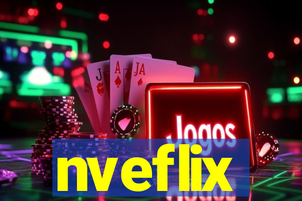 nveflix