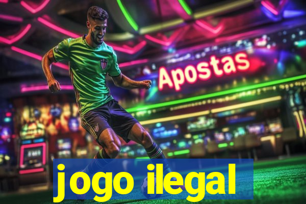 jogo ilegal