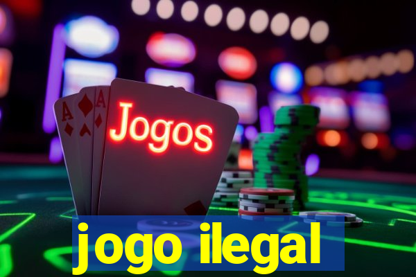 jogo ilegal