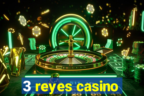 3 reyes casino