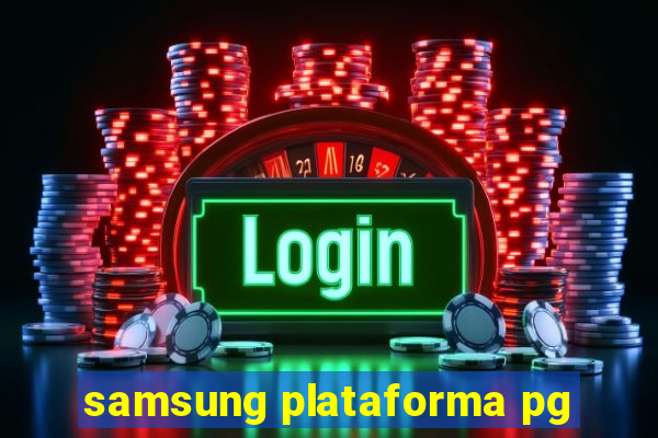 samsung plataforma pg