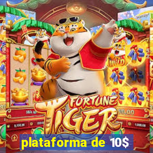 plataforma de 10$