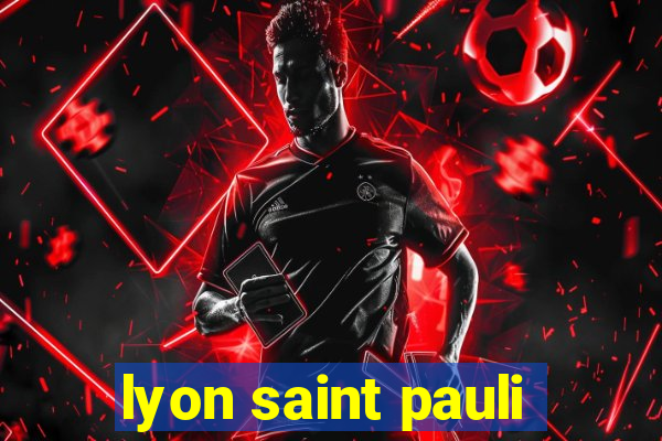 lyon saint pauli