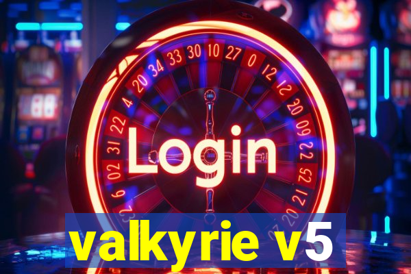 valkyrie v5