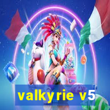 valkyrie v5