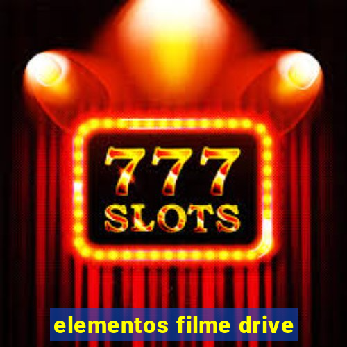 elementos filme drive