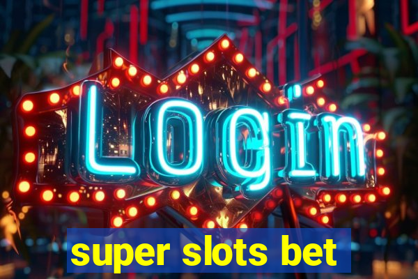 super slots bet