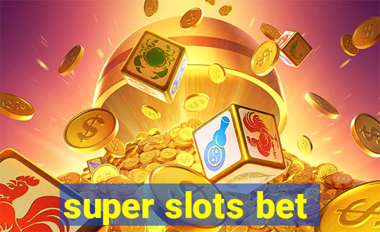 super slots bet