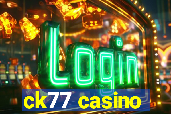 ck77 casino