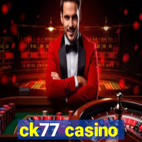 ck77 casino