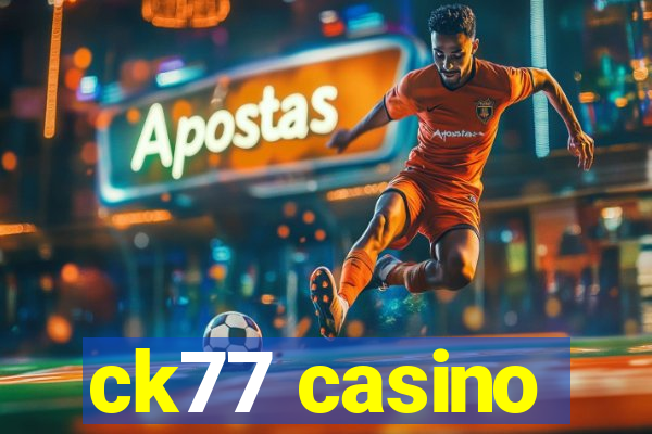 ck77 casino