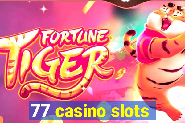 77 casino slots