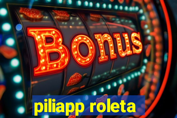 piliapp roleta