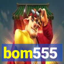 bom555