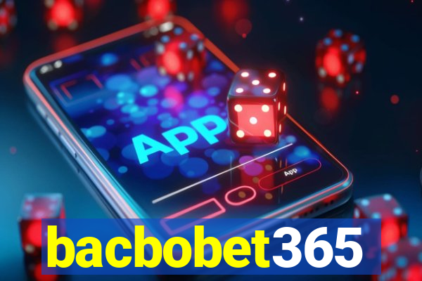 bacbobet365