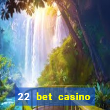 22 bet casino sister sites