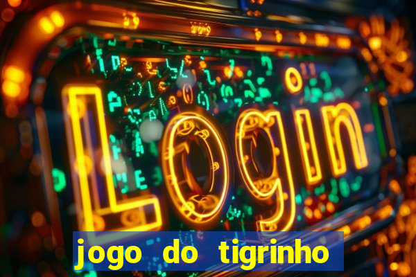 jogo do tigrinho de r$ 5