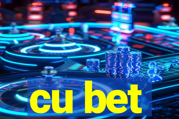 cu bet