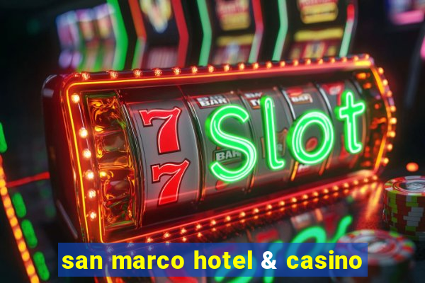 san marco hotel & casino