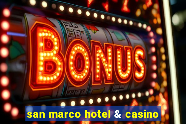 san marco hotel & casino