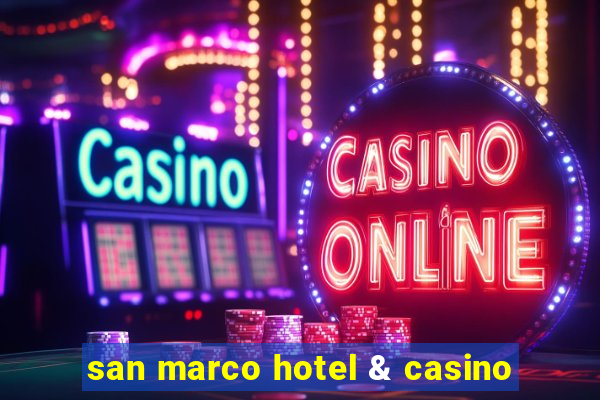 san marco hotel & casino