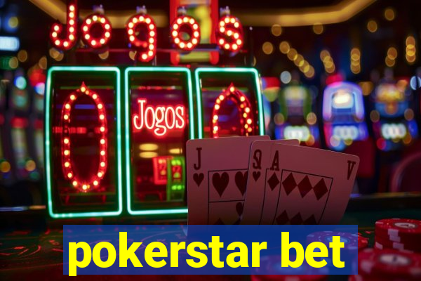 pokerstar bet