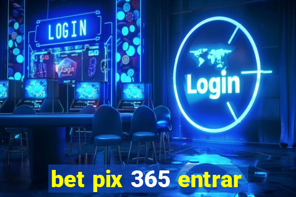 bet pix 365 entrar