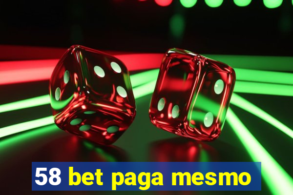 58 bet paga mesmo