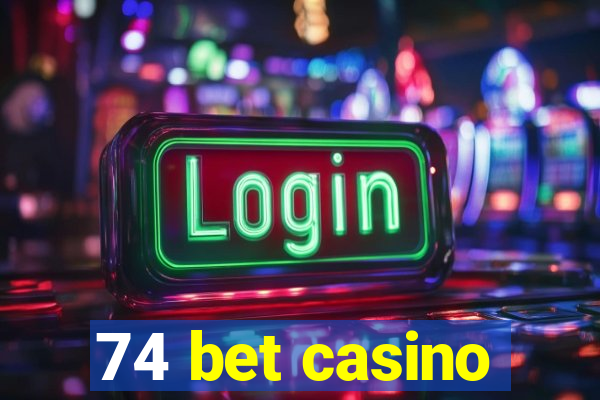 74 bet casino