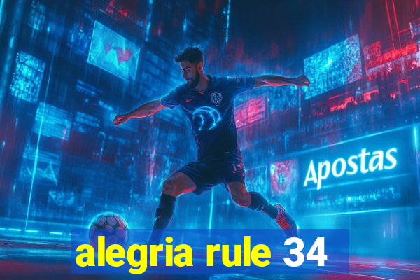 alegria rule 34