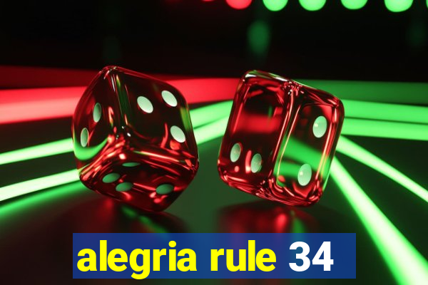 alegria rule 34