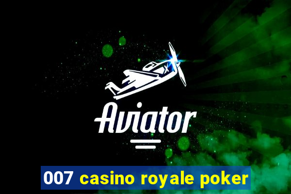 007 casino royale poker