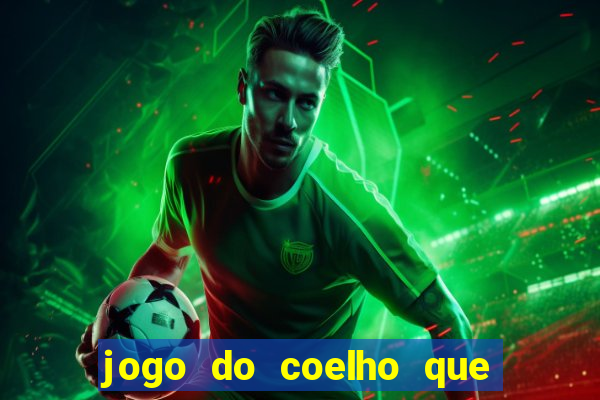 jogo do coelho que da dinheiro