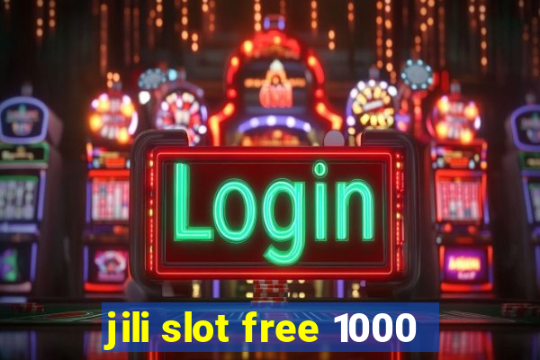 jili slot free 1000