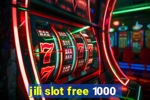 jili slot free 1000