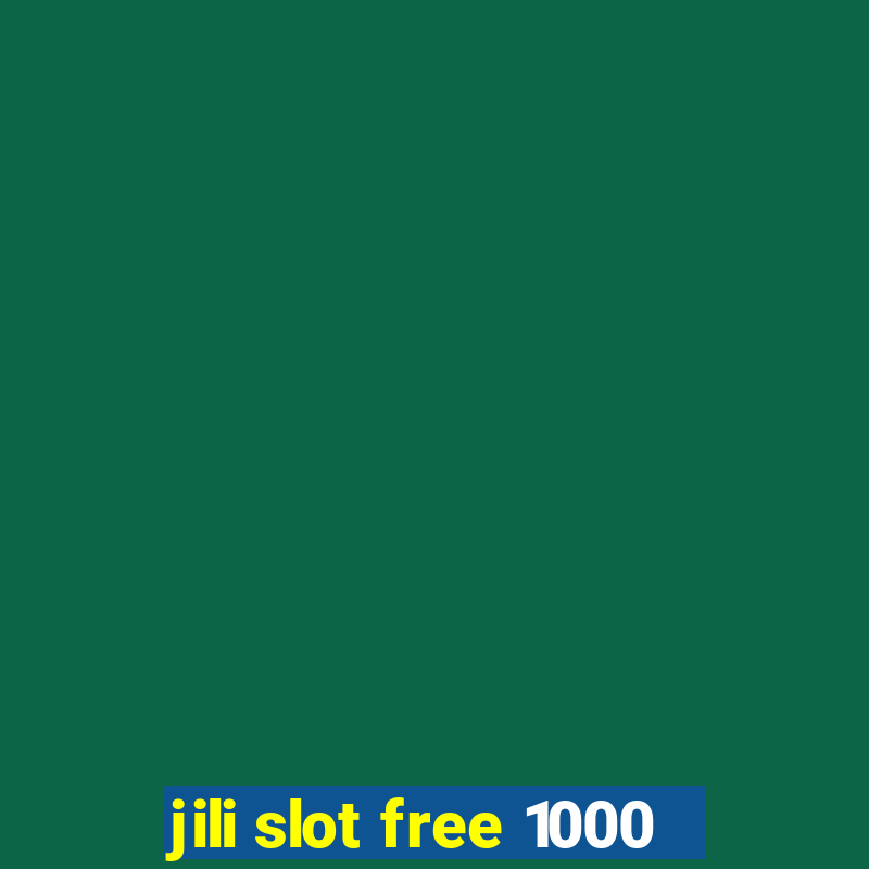 jili slot free 1000