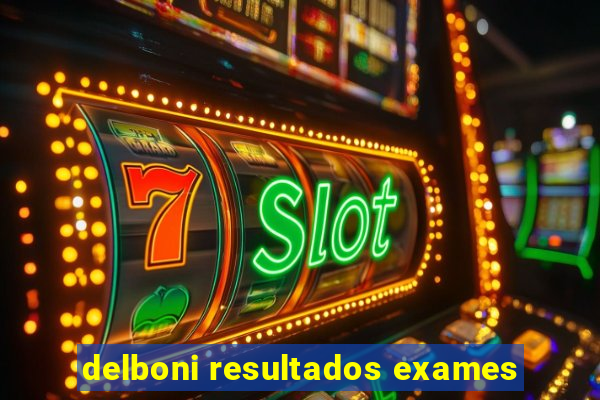 delboni resultados exames