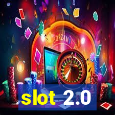 slot 2.0