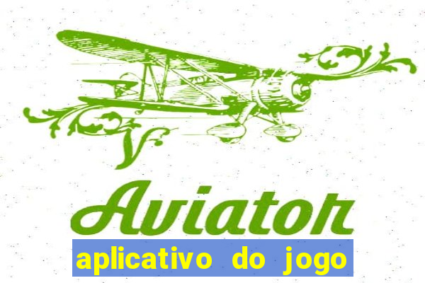 aplicativo do jogo do tigrinho