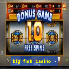 big fish casino - social slots